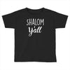 shalom y'all Toddler T-shirt