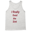 i finally fixed the sink Tank Top