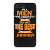 all men are created equal but only the best are born in january 1 iPhone 7 Plus Case