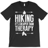 hiking it's cheaper than therapy T-Shirt