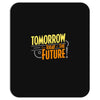 tomorrow, the today of the future Mousepad