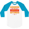 Legends Are Born In September 3/4 Sleeve Shirt