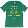 I'M Not Gay But My Best Friend Is T-Shirt