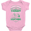 I Don't Need Therapy Just to Go Mountaining Baby Onesie