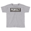 Perfect Toddler T-shirt