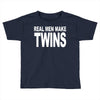 real men make twins (2) Toddler T-shirt