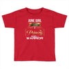 june  girl is a perfect combination of princess and warrior Toddler T-shirt