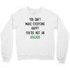 You Can't Make Everyone Happy You're Not an Avacado Crewneck Sweatshirt