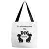 I'S NOT DRINKING ALONE IF DOG IS HOME. Tote Bags
