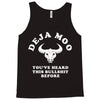 deja moo you've heard this bullshit before Tank Top