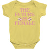 The Future is Female Baby Bodysuit