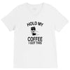 hold my coffee V-Neck Tee