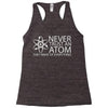 science tshirt never trust an atom Racerback Tank