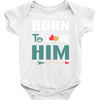 Born To Love Him (Born To Love Her &ndash; Born To Love Him Couples Design Baby Bodysuit