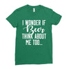 I Wonder If Beer Thinks About Me Ladies Fitted T-Shirt
