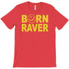 born raver party dance festival funny T-Shirt