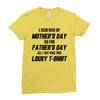 I Screwed Mothers Day So Fathers Day Lousy Tshirt Ladies Fitted T-Shirt