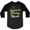 queens are born in march 3/4 Sleeve Shirt