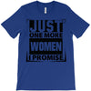Just One More Women I Promise T-Shirt