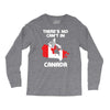 There Is No Cant In Canada Long Sleeve Shirts