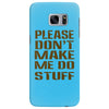 don't make me do stuff Samsung Galaxy S7 Edge