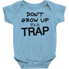 don't grow up it's a trap (2) Baby Onesie