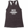 weed be cute together Racerback Tank