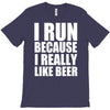 i run because i really like beer T-Shirt