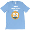 i hate everyone today T-Shirt