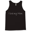 i love my mom (2) Tank Top