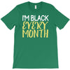 i'm black every month T-Shirt