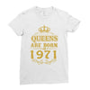 queens are born in 1971 Ladies Fitted T-Shirt