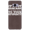 it's not sarcasm...to your stupidity Samsung Galaxy S8 Plus