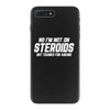 No I'm Not On Steroids, But Thanks For Asking iPhone 7 Plus Case
