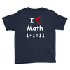 kids boys childrens i love math 1+1=11 funny Youth Tee