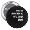 never take advice from me cool t shirts Pin-back button
