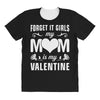 Forget it Girls My Mom Is My Valentine All Over Women's T-shirt