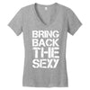 bring back the sexy Women's V-Neck T-Shirt