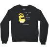 me lose my mind Crewneck Sweatshirt