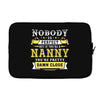 Nobody Is Perfect But If You Are A Nanny You Are Pretty Damn Close Laptop sleeve