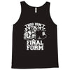 this isn't even my final form1 Tank Top