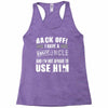 back off i have a crazy uncle and i'm not afraid to user him Racerback Tank