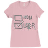 now or later Ladies Fitted T-Shirt