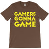 Gamers Gonna Game T-Shirt