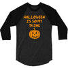 halloween is so my thing 3/4 Sleeve Shirt