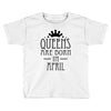 queens are born in april (2) Toddler T-shirt
