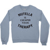 nutella is cheaper than therapy Crewneck Sweatshirt