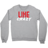 LIKE CRAZY Crewneck Sweatshirt