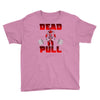 dead pull Youth Tee