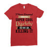 i never dreamed i would be a super cool daddy but here i am killing it Ladies Fitted T-Shirt